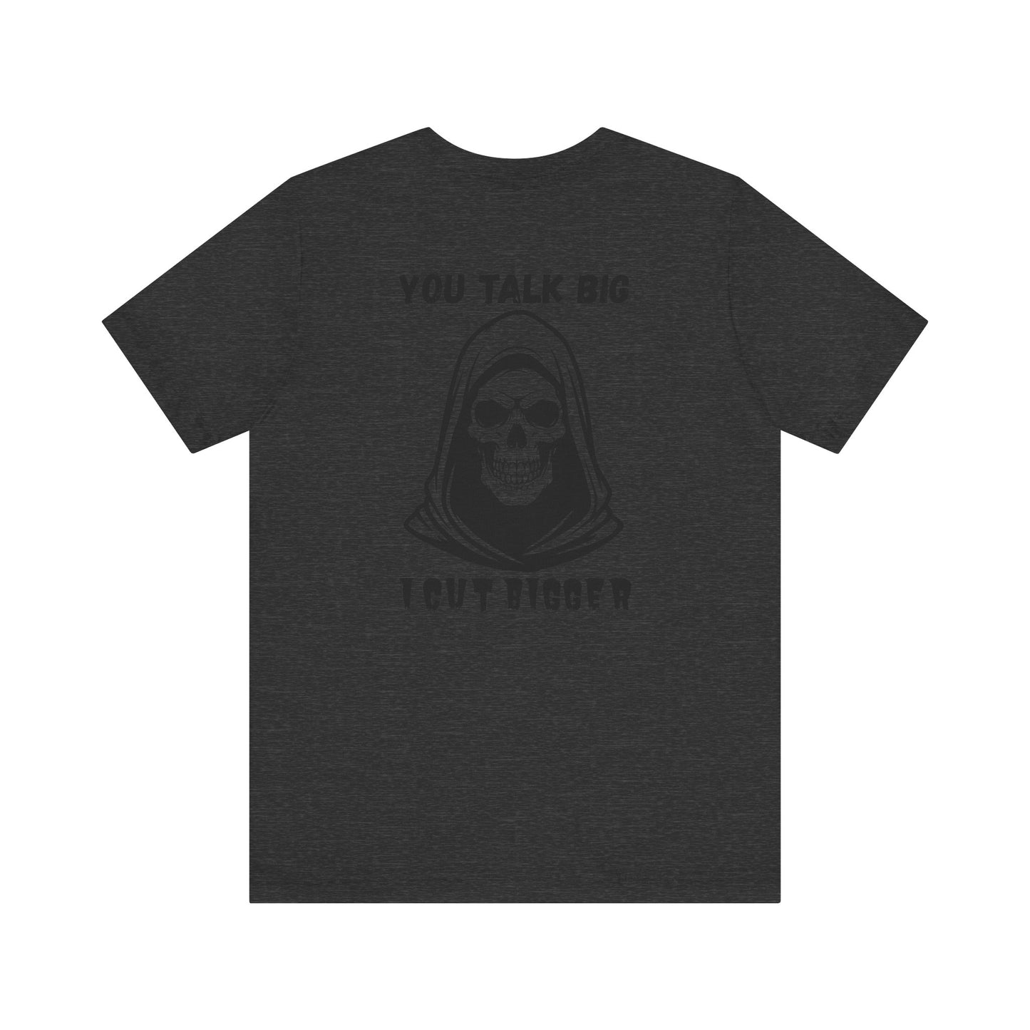Gothic Unisex Tee - 'You Talk Big I Cut Bigger'