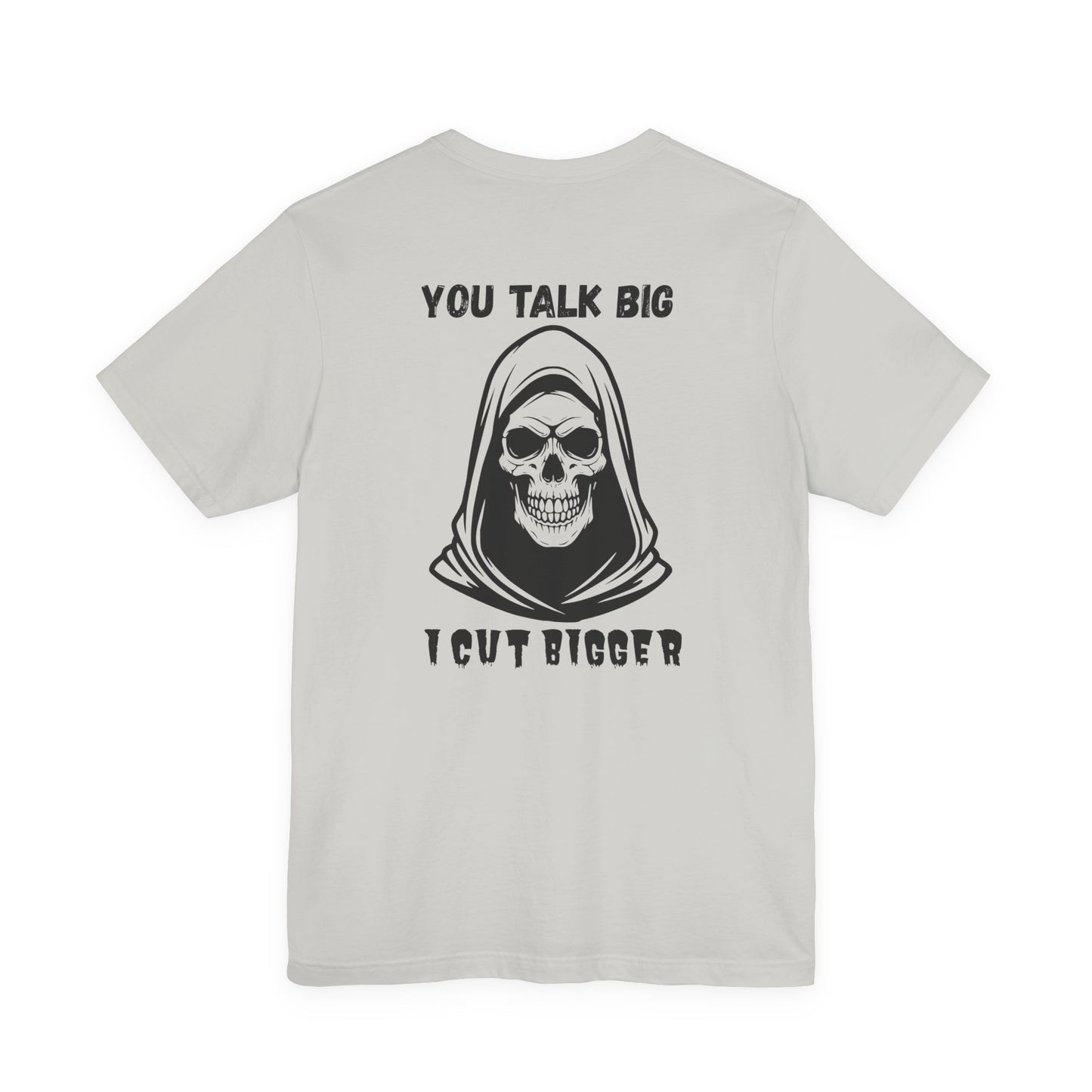 Gothic Unisex Tee - 'You Talk Big I Cut Bigger'