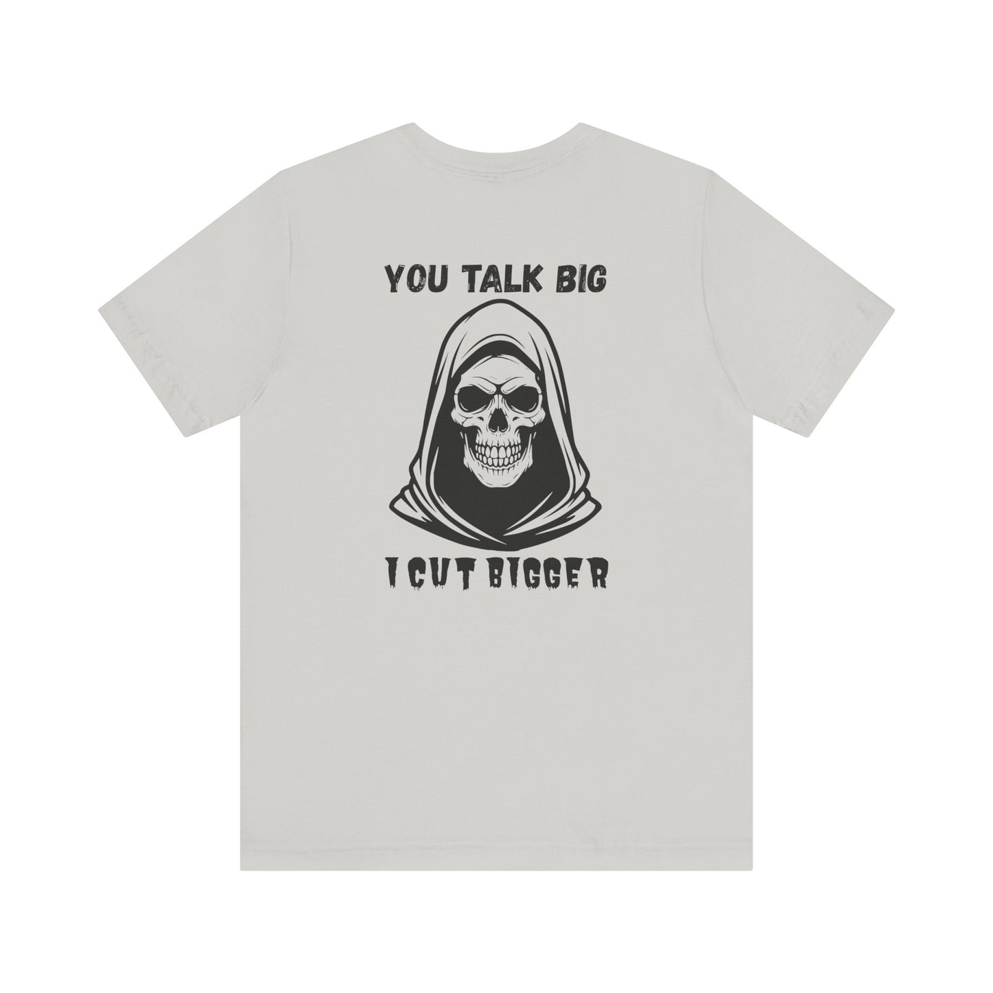 Gothic Unisex Tee - 'You Talk Big I Cut Bigger'