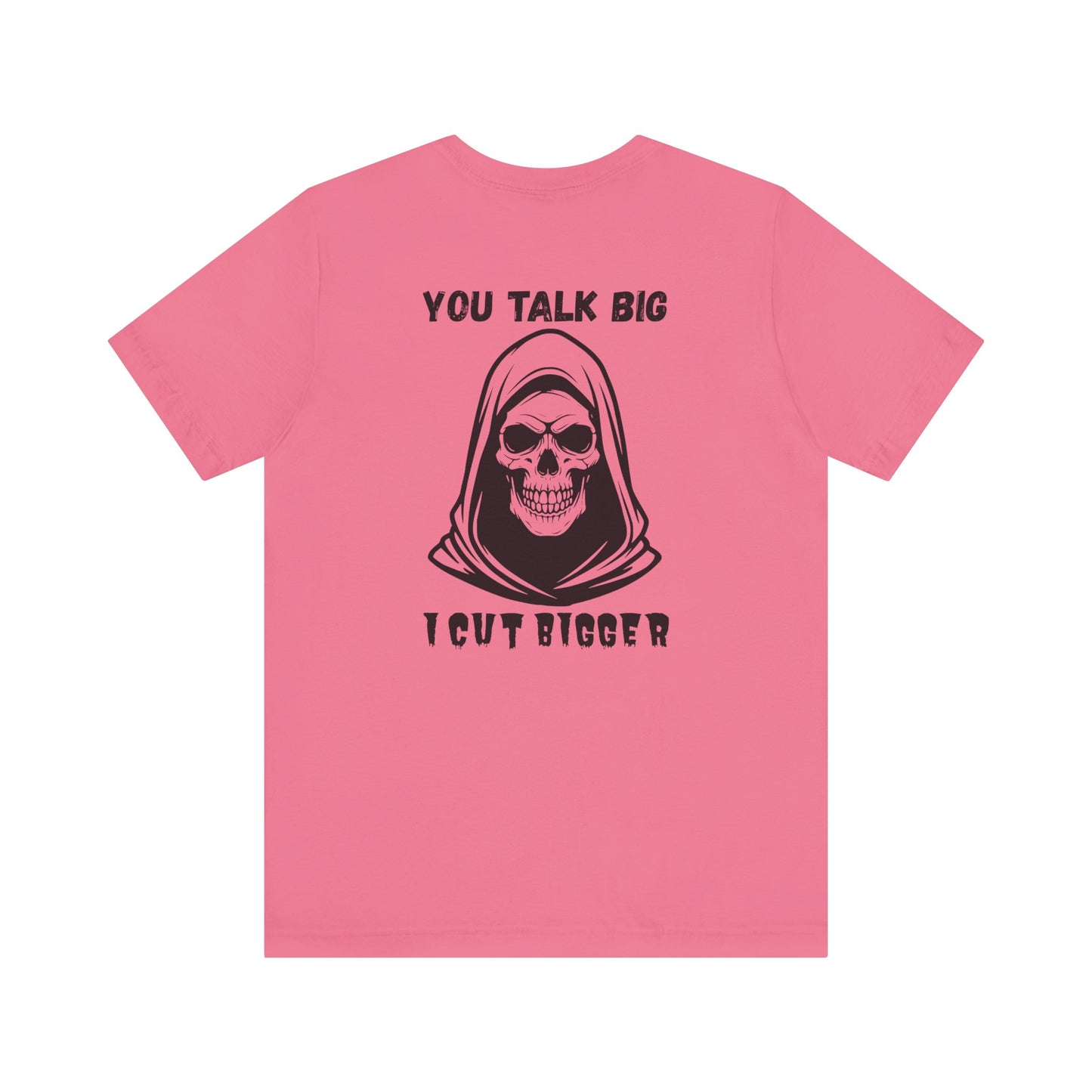 Gothic Unisex Tee - 'You Talk Big I Cut Bigger'