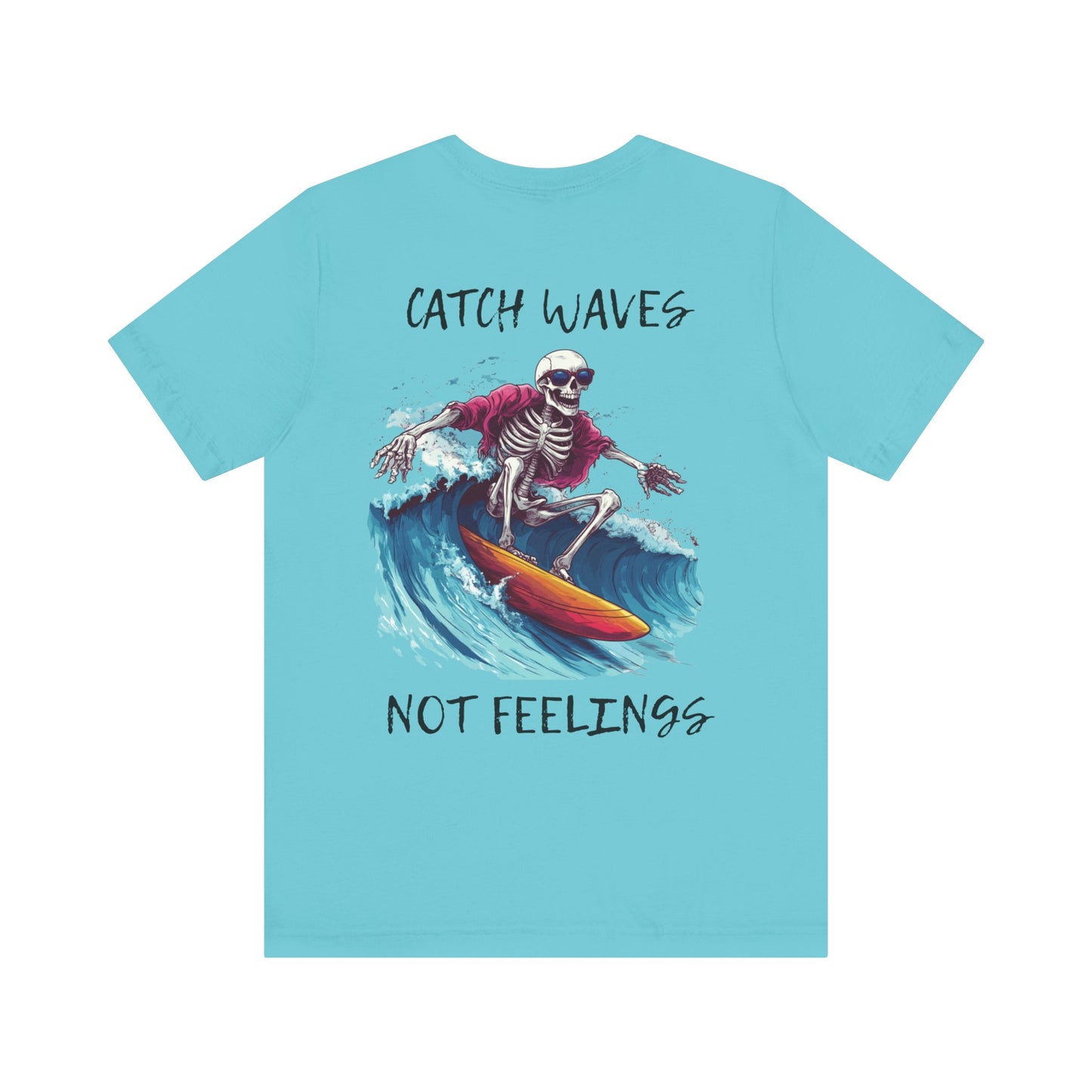 Catch Waves Not Feelings Skeleton Surf Tee, Unisex