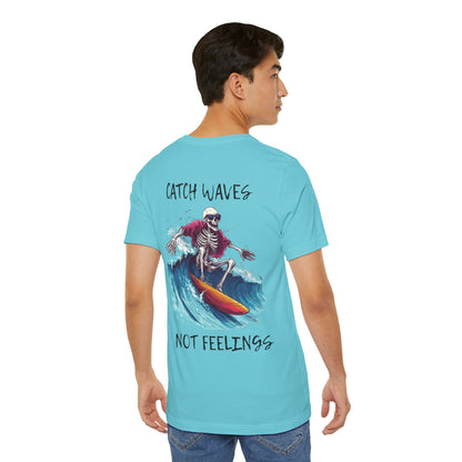 Catch Waves Not Feelings Skeleton Surf Tee, Unisex