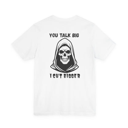 Gothic Unisex Tee - 'You Talk Big I Cut Bigger'