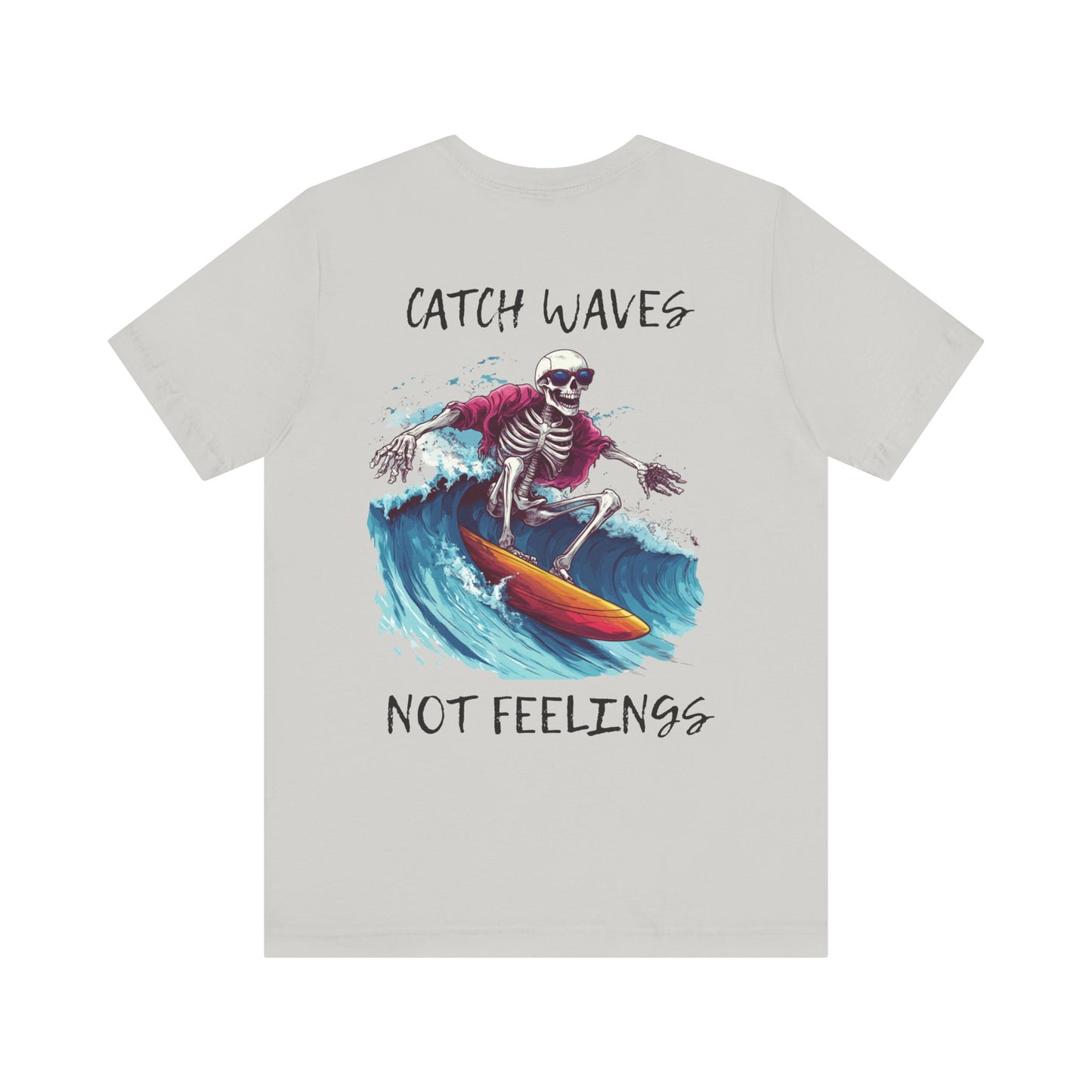 Catch Waves Not Feelings Skeleton Surf Tee, Unisex