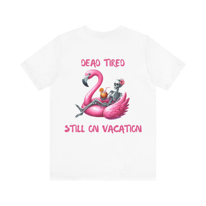 Dead Tired Skeleton Vacation Tee