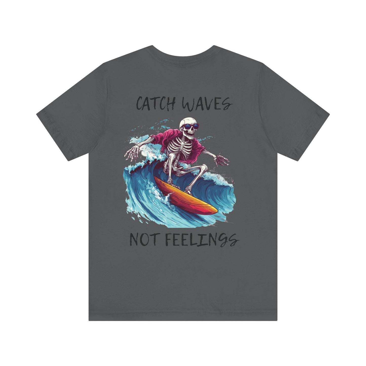 Catch Waves Not Feelings Skeleton Surf Tee, Unisex