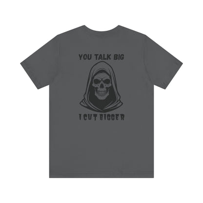 Gothic Unisex Tee - 'You Talk Big I Cut Bigger'