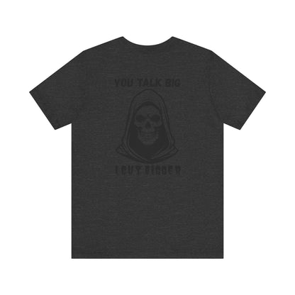 Gothic Unisex Tee - 'You Talk Big I Cut Bigger'