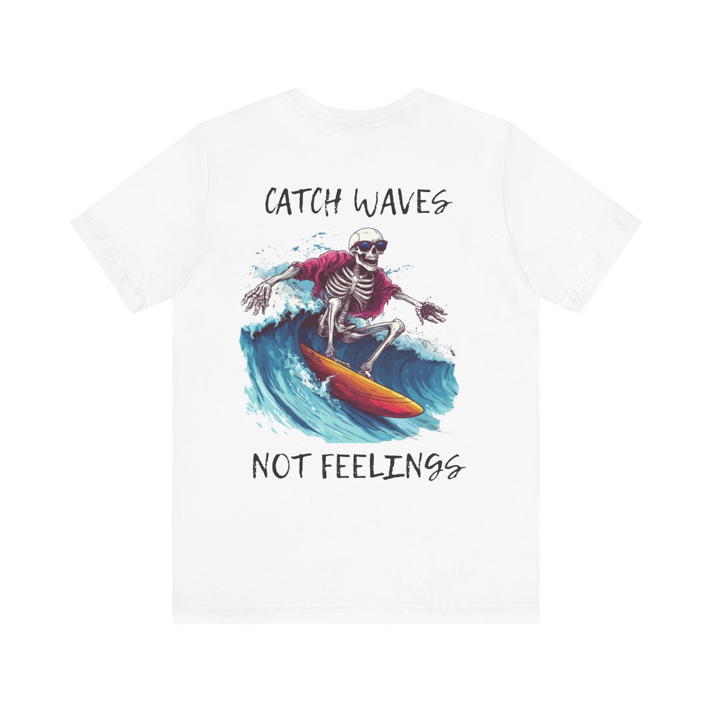 Catch Waves Not Feelings Skeleton Surf Tee, Unisex