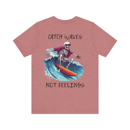 Catch Waves Not Feelings Skeleton Surf Tee, Unisex
