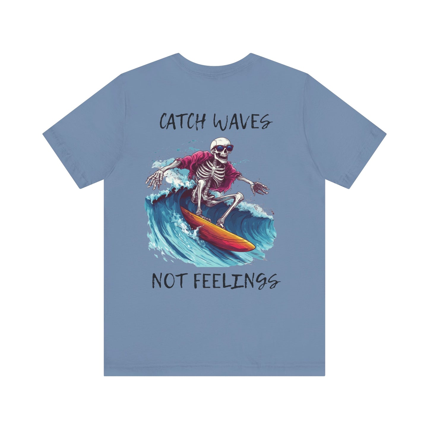 Catch Waves Not Feelings Skeleton Surf Tee, Unisex