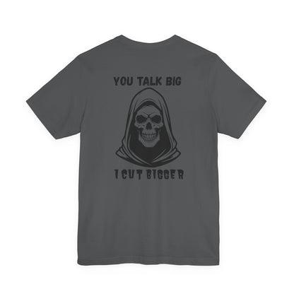 Gothic Unisex Tee - 'You Talk Big I Cut Bigger'