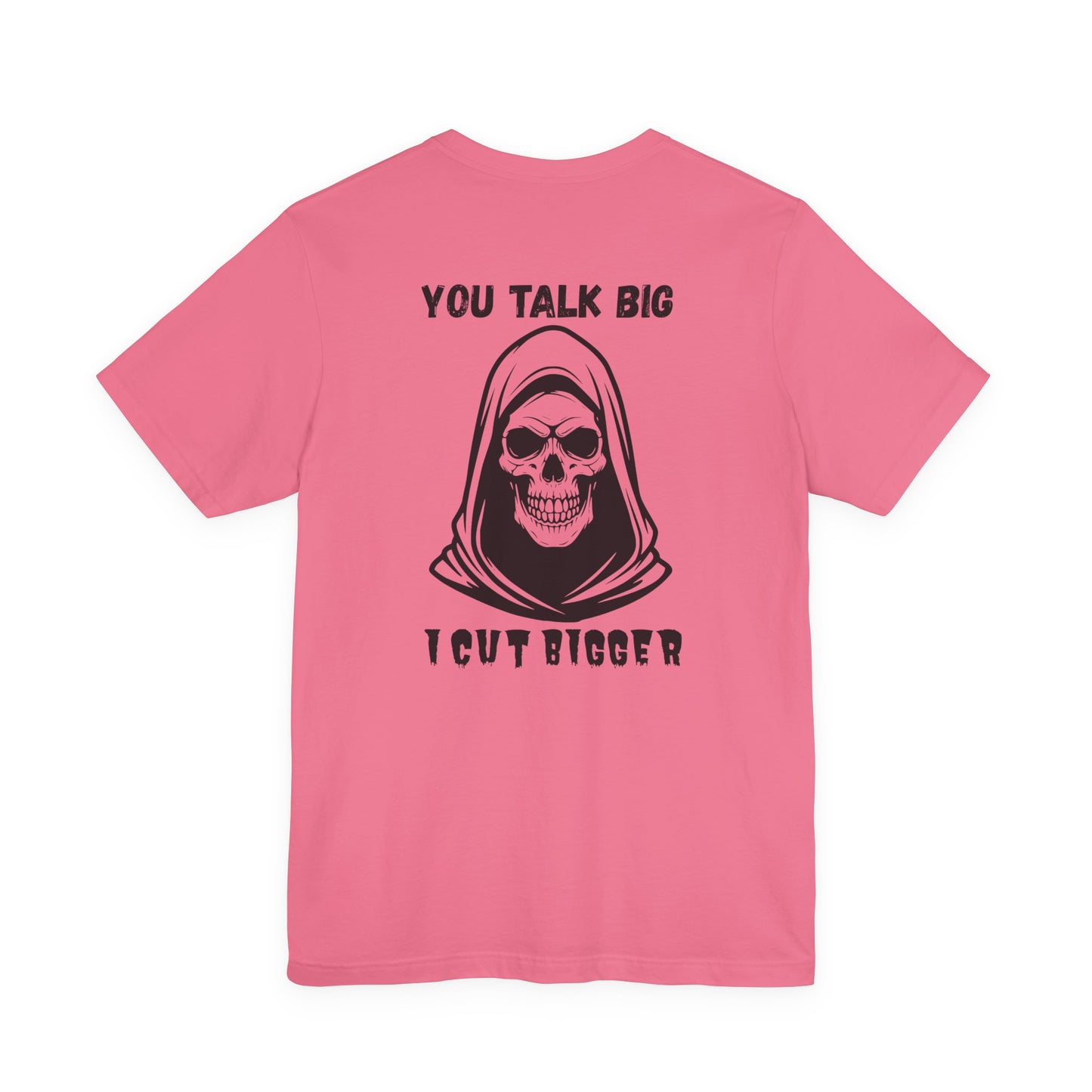 Gothic Unisex Tee - 'You Talk Big I Cut Bigger'