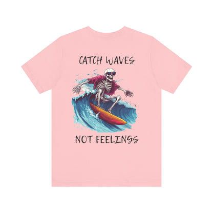 Catch Waves Not Feelings Skeleton Surf Tee, Unisex
