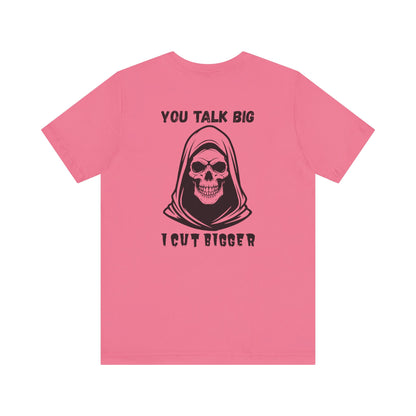 Gothic Unisex Tee - 'You Talk Big I Cut Bigger'