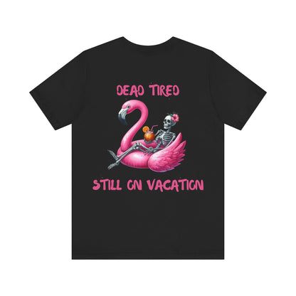 Dead Tired Skeleton Vacation Tee
